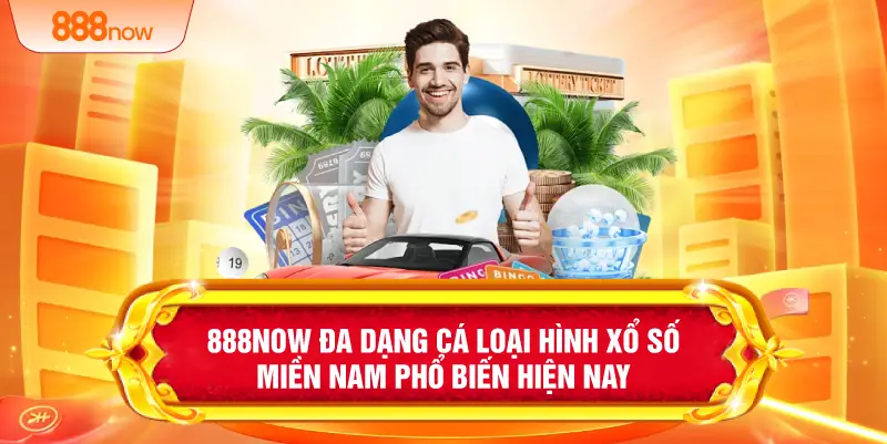 888NOW đa dạng cá loại hình xổ số miền Nam phổ biến hiện nay